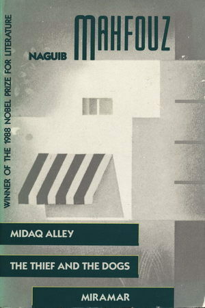 Three Novels: Midaq Alley / The Thief and the Dogs / Miramar by Trevor Le Gassick, John Fowles, Naguib Mahfouz, M.M. Badawi, Fatma Moussa Mahmoud