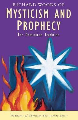 Mysticism and Prophecy by Richard Woods Op, Richard J. Woods, O.P.