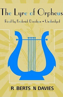 The Lyre of Orpheus by Robertson Davies