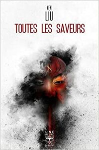 Toutes les saveurs by Ken Liu