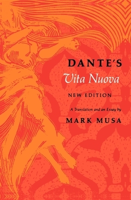 Dante's Vita Nuova, New Edition: A Translation and an Essay by Dante Alighieri