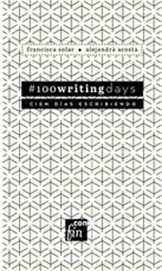 #100writingdays Cien Días Escribiendo by Francisca Solar, Alejandra Acosta