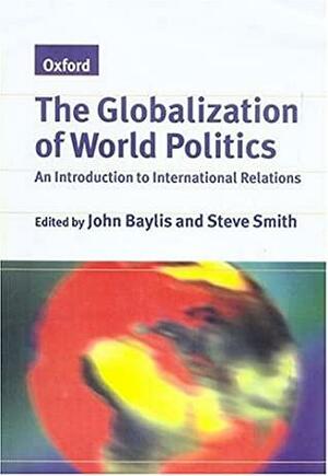 The Globalization of World Politics: An Introduction to International Relations by Smith Baylis