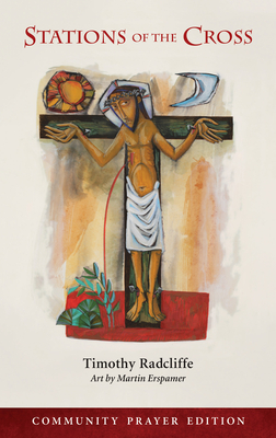 Stations of the Cross: Community Prayer Edition by Timothy Radcliffe