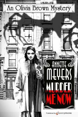 Murder Me Now by Annette Meyers