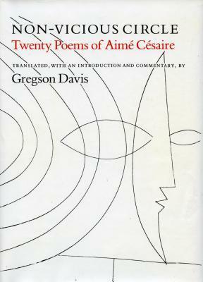 Non-Vicious Circle: Twenty Poems of Aimé Césaire by Aimé Césaire, Gregson Davis