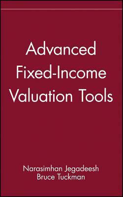 Advanced Fixed-Income Valuation Tools by Bruce Tuckman, Narasimhan Jegadeesh