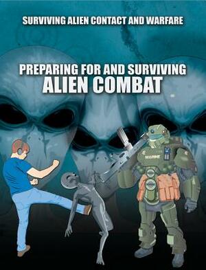 Preparing for and Surviving Alien Combat by Sean T. Page