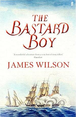 The Bastard Boy by James Wilson