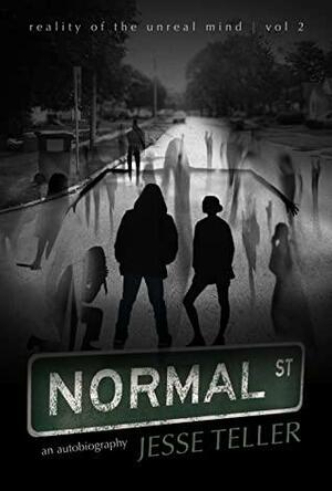 Reality of the Unreal Mind, Vol 2: Normal Street by Jesse Teller