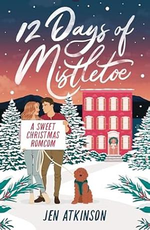 12 Days of Mistletoe by Jen Atkinson, Jen Atkinson