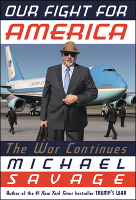 Our Fight for America: The War Continues by Michael Savage
