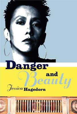 Danger & Beauty by Jessica Hagedorn