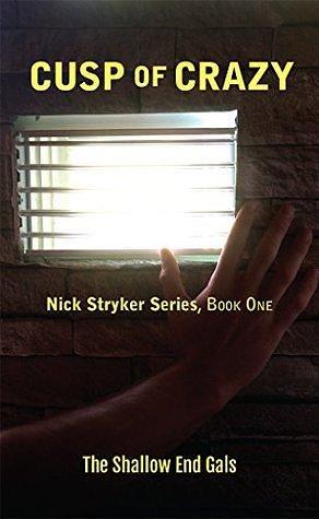 Cusp of Crazy: Nick Stryker Series, Book One, Shallow End Gals by Teresa Duncan, Vicki Graybosch, Vicki Graybosch, Linda McGregor