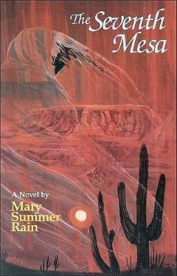 The Seventh Mesa: A Novel by Mary Summer Rain, Mary Summer Rain