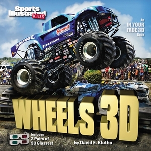 Sports Illustrated Kids Wheels 3D [With 2 Pair of 3D Glasses] by David E. Klutho, The Editors of Sports Illustrated Kids