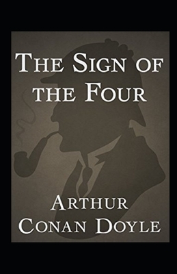 The Sign of the Four Illustrated by The Sign of the Four Illustrated Doyle