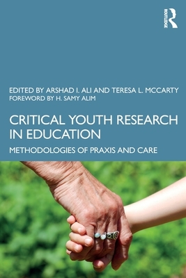 Critical Youth Research in Education: Methodologies of Praxis and Care by 