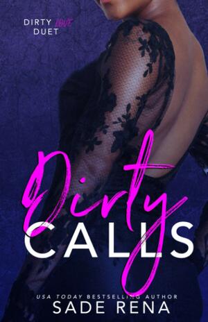 Dirty Calls: Dirty Love Duet #1 by Sade Rena