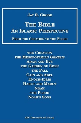 Bible an Islamic Perspective from Creation to the Flood by 