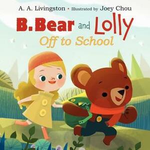 B. Bear & Lolly by Joey Chou, Annie Auerbach, A.A. Livingston