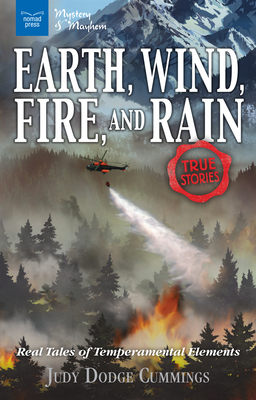 Earth, Wind, Fire, and Rain: Real Tales of Temperamental Elements by Judy Dodge Cummings