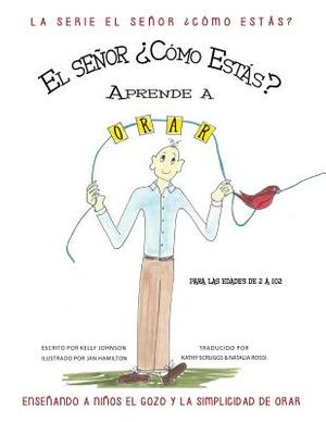 Mr. How Do You Do Learns to Pray: Teaching Children the Joy & Simplicity of Prayer (Spanish Edition) by Kelly Johnson