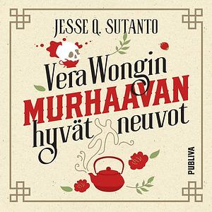 Vera Wongin murhaavan hyvät neuvot by Jesse Q. Sutanto