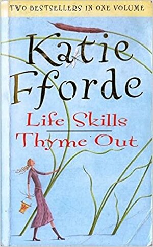 Life Skills & Thyme Out by Katie Fforde