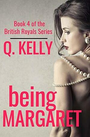 Being Margaret by Q. Kelly