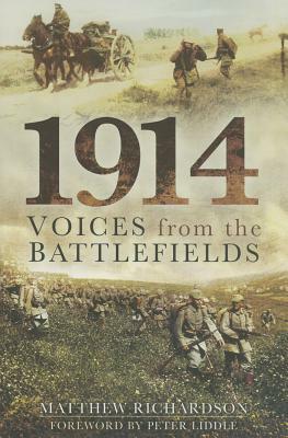 1914: Voices from the Battlefields by Matthew Richardson