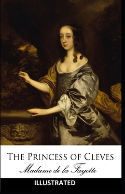 The Princess of Cleves ILLUSTRATED by Madame de La Fayette, Madame de La Fayette