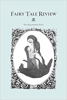 Fairy Tale Review: The Emerald Issue by Abigail Zimmer, Su-Yee Lin, Rochelle Hurt, Carolyn Turgeon, Lindsay Stern, Grace Bauer, Cybelle Knowles, Candice Wuehle, Molly Giles, Emma Sovich, Matthew Mercier, Carrie Bennett, Lee Upton, Christopher Barzak, Cate Fricke, Gabriel Thibodeau, Stephanie Nash, Katie Manning, Lindsay Lusby, Sarah Sarai, Beth Steidle, Kate Bernheimer, Daniel A. Olivas, Michael Hurley, Kat Meads, Sarah Kortemeier, Andrea Baker, Brendan Park, Katie Wudel, Anat Benzvi, Carrie Messenger, Jaydn DeWald, Kim Kyung Ju, Timothy Schaffert, Anca L. Szilagyi, Martine Bellen