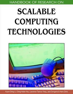 Handbook of Research on Scalable Computing Technologies by Kuan-Ching Li