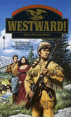 Westward! by Dana Fuller Ross
