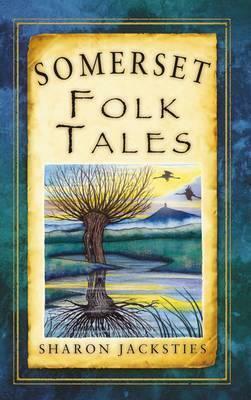 Somerset Folk Tales by Sharon Jacksties