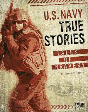 U.S. Navy True Stories: Tales of Bravery by Jessica Gunderson