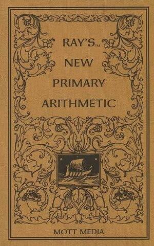 Ray's New Primary Arithmetic for Young Learners by Joseph Ray