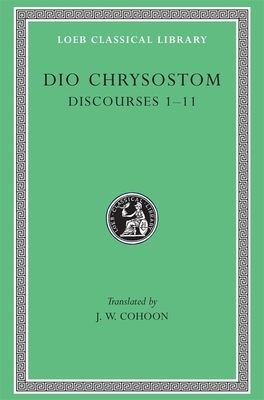 Discourses 1-11 by Dio Chrysostom