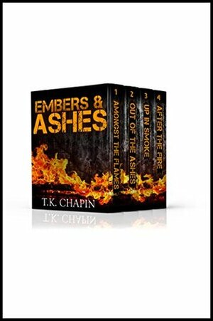 Embers and Ashes by T.K. Chapin