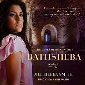 Bathsheba by Jill Eileen Smith