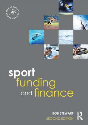 Sport Funding and Finance: Second Edition by Bob Stewart