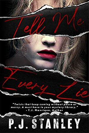 Tell Me Every Lie by P.J. Stanley