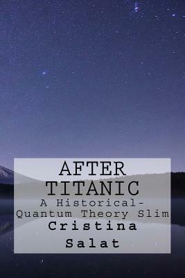 After Titanic: A Historical-Quantum Theory Slim by Cristina Salat