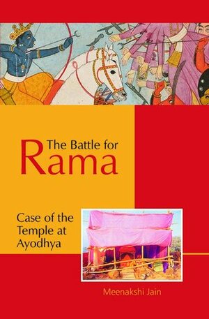 The Battle for Rama - Case of the Temple at Ayodhya by Meenakshi Jain