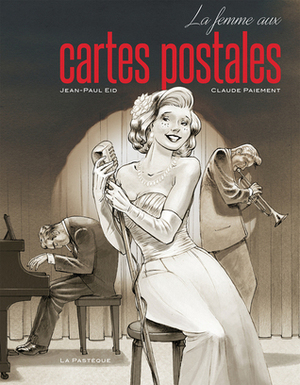 La Femme aux cartes postales by Jean-Paul Eid, Claude Paiement