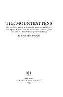 The Mountbattens: The Illustrious Family Who, Through Birth and Marriage, from Queen Victoria and the Last of the Tsars to Queen Elizabeth II, Enriched Europe's Royal Houses by Richard Hough