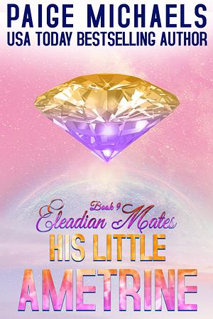 His Little Ametrine  by Paige Michaels