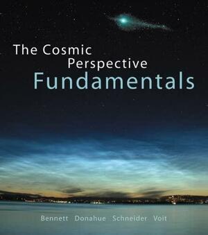 The Cosmic Perspective Fundamentals by Nicholas Schneider, Jeffrey O. Bennett, Mark Voit, Megan O. Donahue