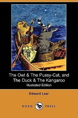 The Owl & the Pussy-Cat, and the Duck & the Kangaroo (Illustrated Edition) (Dodo Press) by Edward Lear